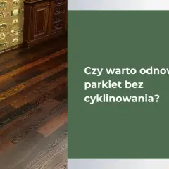 Stary parkiet bez zrywania: 4 sposoby na piękną podłogę!
