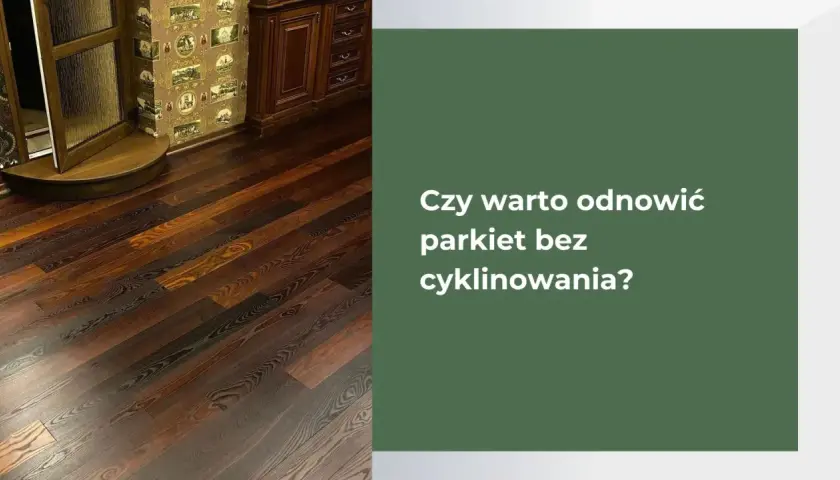 Stary parkiet bez zrywania: 4 sposoby na piękną podłogę!